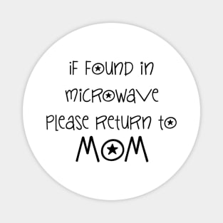 if found in microwave please return to mom sentence Magnet